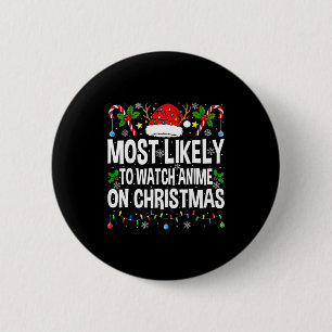 Most Likely To Watch Anime On Christmas Cool Anime 2 Inch Round Button