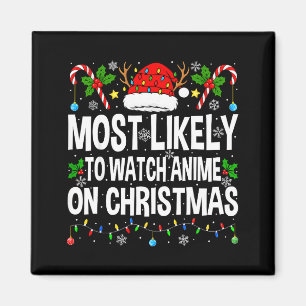 Most Likely To Watch Anime On Christmas Cool Anime Magnet