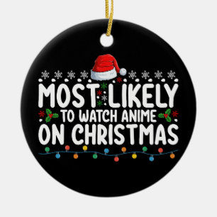 Most Likely To Watch Anime On Christmas Family Ceramic Ornament