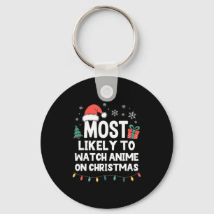Most Likely To Watch Anime On Christmas Funny Xmas Keychain