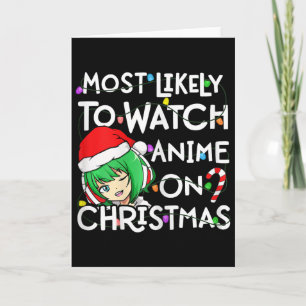 Most Likely To Watch Anime On Christmas Santa Hat Card