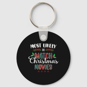 Most Likely To Watch Christmas Movies Funny Family Keychain