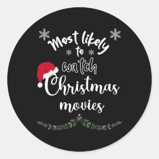 Most Likely To Watch Christmas Movies Matching Fam Classic Round Sticker