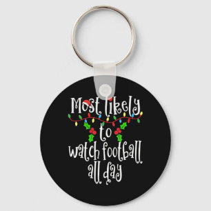 Most Likely To Watch Football All Day Matching Fam Keychain