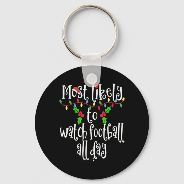 Most Likely To Watch Football All Day Matching Fam Keychain (Front)