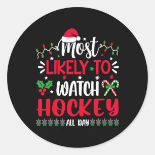 Most Likely To Watch Hockey All Day Christmas Classic Round Sticker