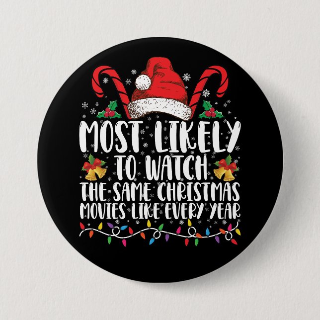 Most Likely to Watch The Same Christmas Movies  3 Inch Round Button (Front)