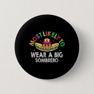 Most Likely To Wear A Big Sombrero Funny Cinco De 2 Inch Round Button