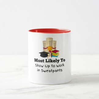 Most likely to wear sweatpants Graduation gift Mug