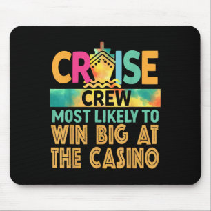 Most Likely To Win Big At The Casino Cruise Crew V Mouse Pad