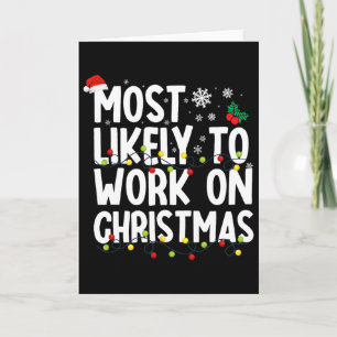 Most Likely To Work Christmas Xmas Family Matching Card