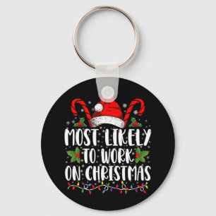 Most Likely To Work On Christmas Family Matching  Keychain