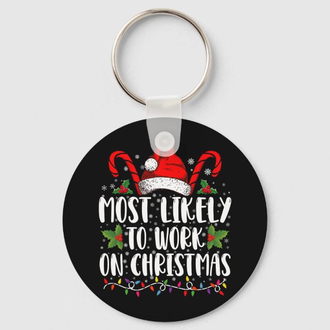 Most Likely To Work On Christmas Family Matching  Keychain (Front)