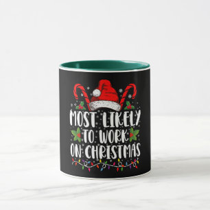 Most Likely To Work On Christmas Family Matching Mug