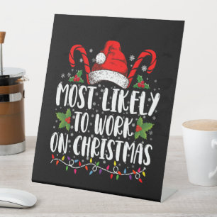 Most Likely To Work On Christmas Family Matching Pedestal Sign