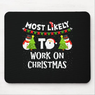 Most Likely To Work On Christmas Funny Xmas Matchi Mouse Pad