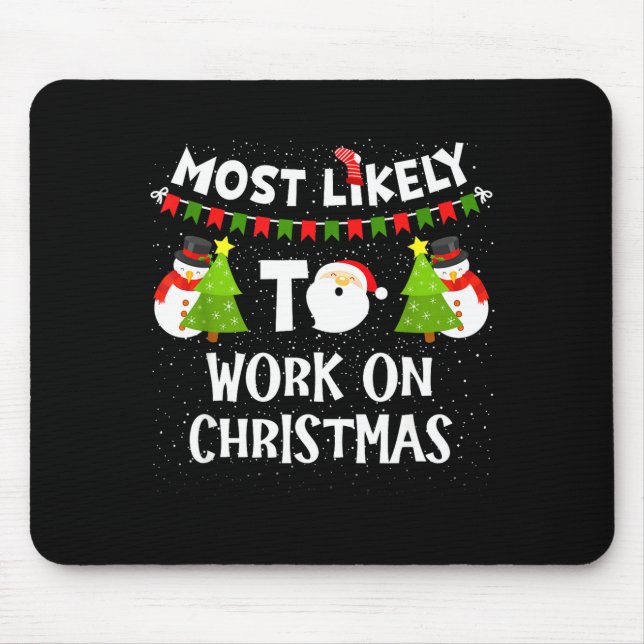 Most Likely To Work On Christmas Funny Xmas Matchi Mouse Pad (Front)