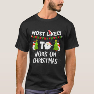 Most Likely To Work On Christmas Funny Xmas Matchi T-Shirt