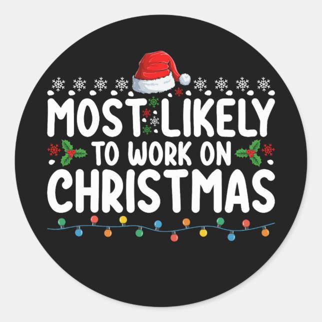 Most Likely To Work On Christmas Holiday Family Ma Classic Round Sticker (Front)