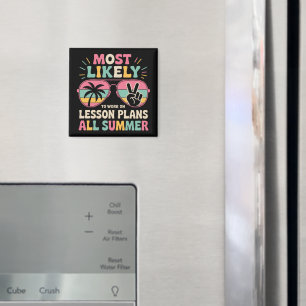 Most Likely To Work On Lesson Plans All Summer Magnet