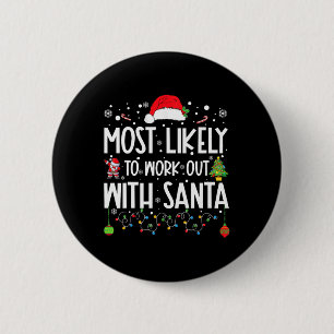 Most Likely To Work Out With Santa Family Christma 2 Inch Round Button