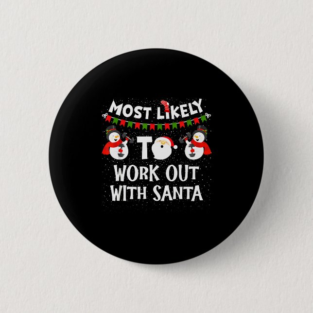 Most Likely To Work Out With Santa Family Christma 2 Inch Round Button (Front)