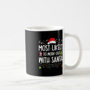 Most Likely To Work Out With Santa Family Christma Coffee Mug