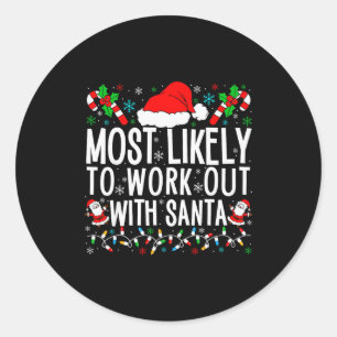 Most Likely To Work Out With Santa Matching Family Classic Round Sticker
