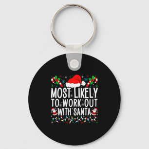 Most Likely To Work Out With Santa Matching Family Keychain