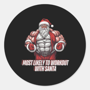 Most Likely To Workout With Santa Bodybuilding 1 Classic Round Sticker