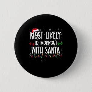 Most Likely To Workout With Santa Fun Christmas Fi 2 Inch Round Button