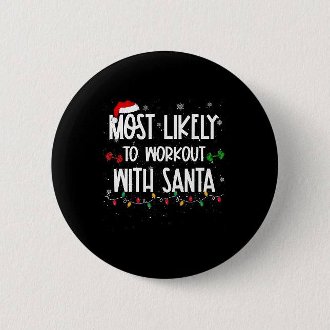 Most Likely To Workout With Santa Fun Christmas Fi 2 Inch Round Button (Front)