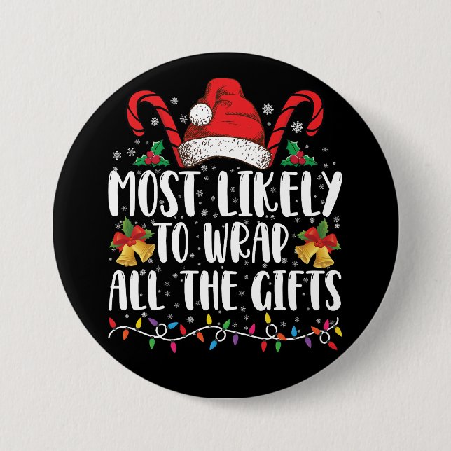 Most Likely To Wrap All The Gifts Christmas Family 3 Inch Round Button (Front)