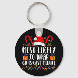 Most Likely To Wrap Gifts Last Minute Christmas  Keychain