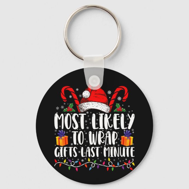 Most Likely To Wrap Gifts Last Minute Christmas  Keychain (Front)