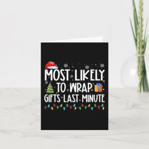 Most Likely To Wrap Gifts Last Minute Christmas Ma Card