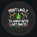 Most Likely To Wrap Gifts Last Minute Christmas Ma Classic Round Sticker<br><div class="desc">Most Likely To Wrap Gifts Last Minute Christmas Matching</div>