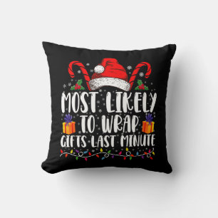 Most Likely To Wrap Gifts Last Minute Christmas  Throw Pillow