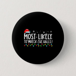 Most Likely To Wreck The Halls Family Christmas Pa 2 Inch Round Button