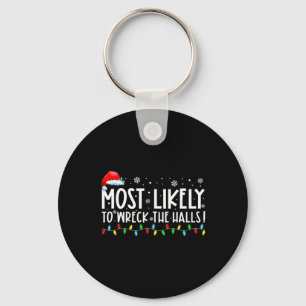 Most Likely To Wreck The Halls Family Christmas Pa Keychain