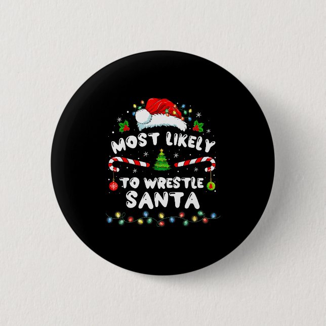 Most Likely To Wrestle Santa Christmas Funny Xmas  2 Inch Round Button (Front)