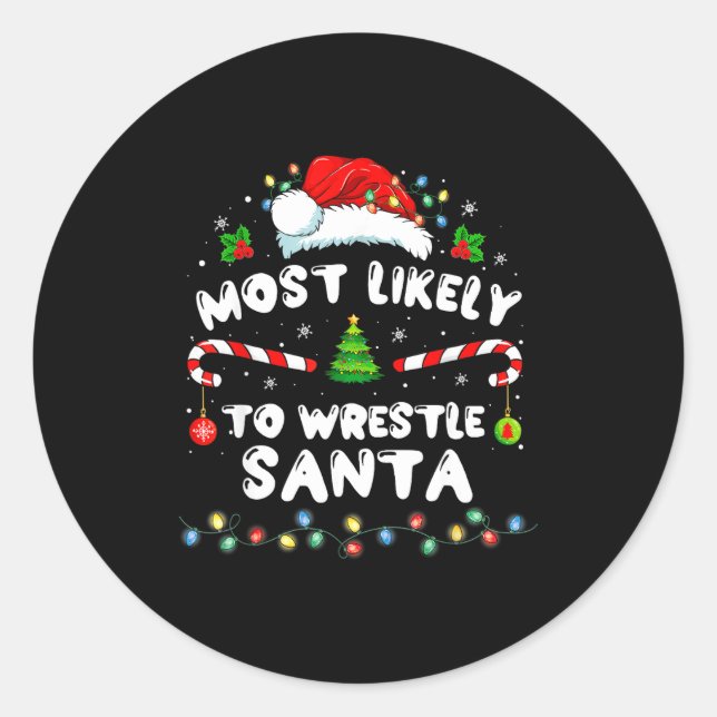 Most Likely To Wrestle Santa Christmas Funny Xmas  Classic Round Sticker (Front)