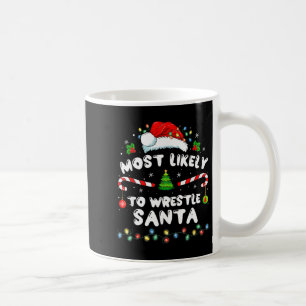 Most Likely To Wrestle Santa Christmas Funny Xmas  Coffee Mug