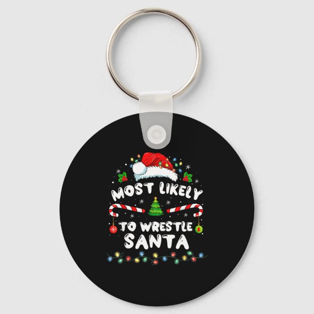 Most Likely To Wrestle Santa Christmas Funny Xmas  Keychain (Front)