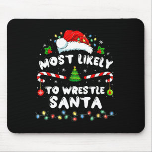 Most Likely To Wrestle Santa Christmas Funny Xmas  Mouse Pad