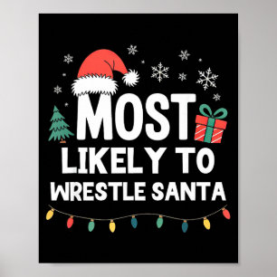 Most Likely To Wrestle Santa Christmas Funny Xmas Poster