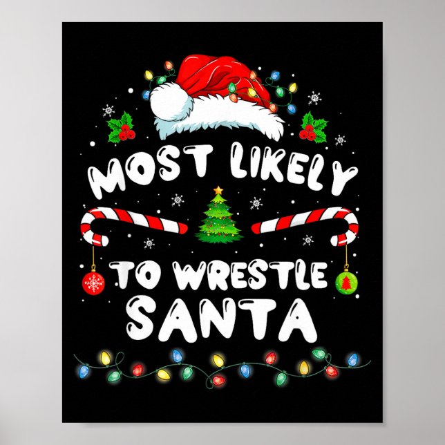 Most Likely To Wrestle Santa Christmas Funny Xmas  Poster (Front)