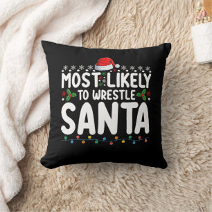 Most Likely To Wrestle Santa Christmas Wrestling Throw Pillow