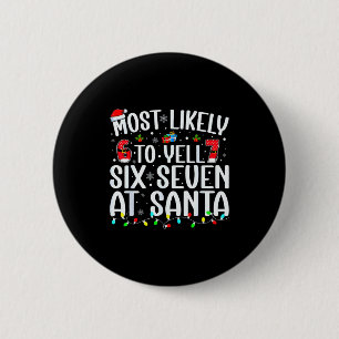 Most Likely To Yell Six Seven At Santa 67 Meme Chr 2 Inch Round Button