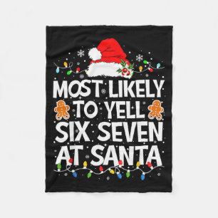 Most Likely To Yell Six Seven At Santa 67 Meme Chr Fleece Blanket